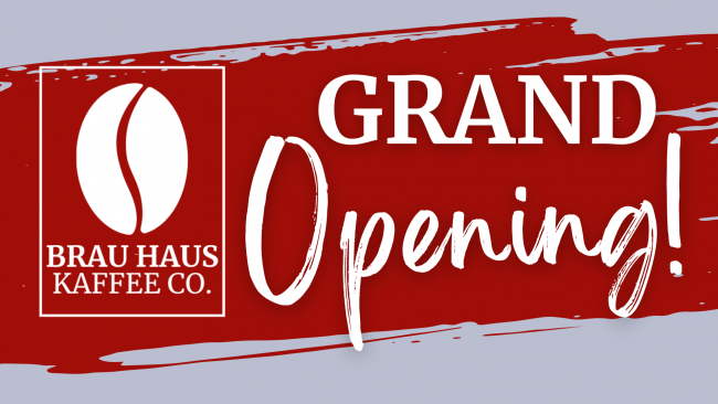 Brau Haus Kaffee Co. Grand Opening