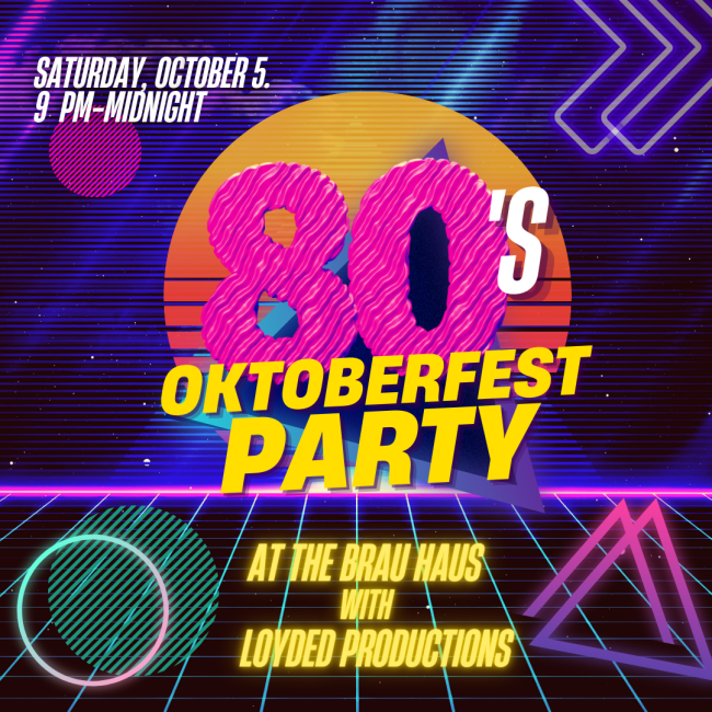'80s Oktoberfest Party at the Brau Haus Saturday October 5 from 9 p.m. to midnight